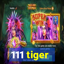 111 tiger